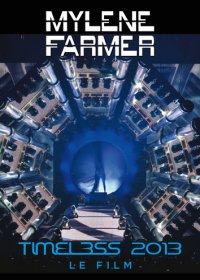 Mylene Farmer � Timeless 2013 Le Film