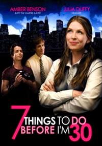���� �����, ������� ���� ������ �� �������� / 7 Things to Do Before I'm 30 / 2008