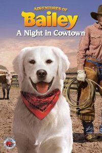 ����������� �����: ���� � �������� / Adventures of Bailey: A Night in Cowtown / 2013